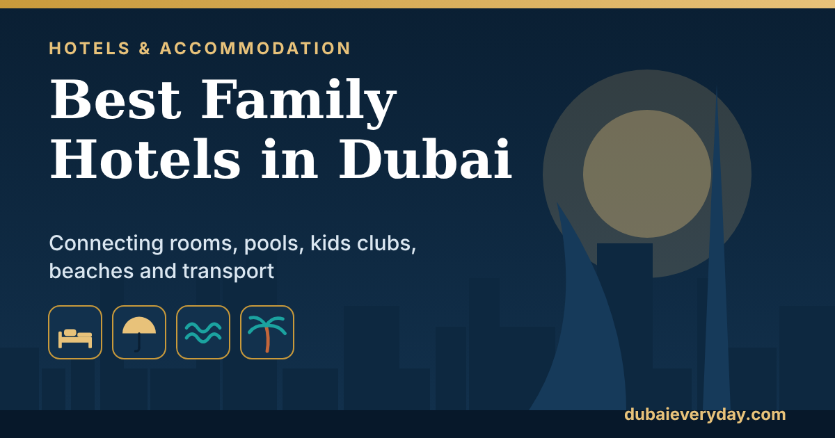 Best Family Hotels in Dubai: Connecting Rooms, Pools, Kids Clubs, Beaches, and Transport