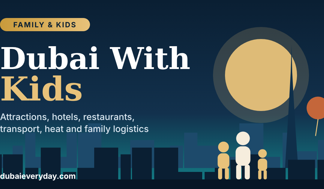 Dubai With Kids Guide: Attractions, Hotels, Restaurants, Transport, Heat, and Family Logistics