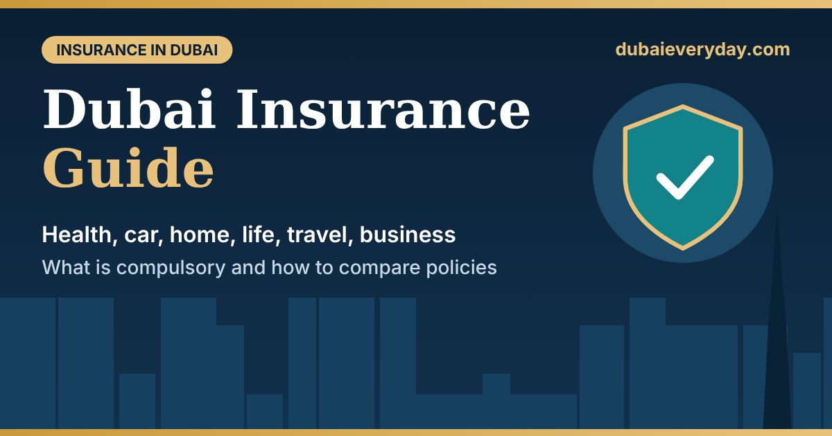 Dubai Insurance Guide: Health, Car, Home, Life, Travel, Business, and How to Compare Policies