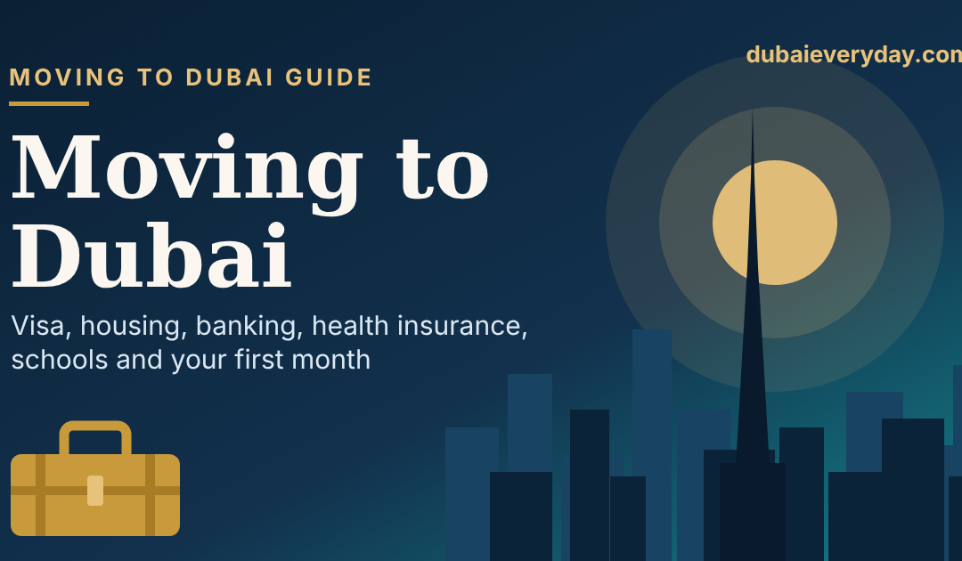 Moving to Dubai Guide: Visa, Housing, Banking, Health Insurance, Schools, and First-Month Setup